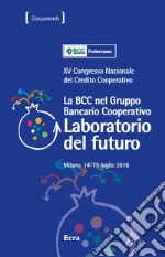 La BCC nel gruppo bancario. 15° Congresso nazionale del Credito Cooperativo libro