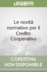 Le novità normative per il Credito Cooperativo libro