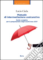 Manuale di intermediazione assicurativa. Nuova ediz. libro