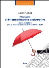 Manuale di intermediazione assicurativa. Nuova ediz. libro