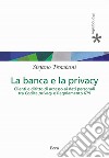 Banca e privacy. Clienti e diritto di accesso ai dati personali tra Codice privacy e Regolamento 679 libro