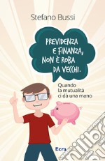 Previdenza e finanza non è roba da vecchi. Quando la mutualità ci dà una mano libro