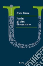 Perché gli altri dimenticano libro