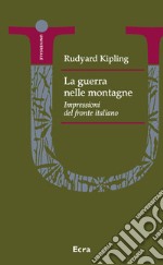 La guerra nelle montagne. Impressioni del fronte italiano libro