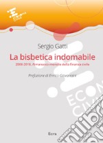 La bisbetica indomabile. 2008-2018. Almanacco mensile della finanza civile libro