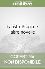 Fausto Bragia e altre novelle
