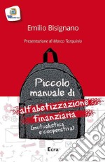 Piccolo manuale di alfabetizzazione finanziaria (mutualistica cooperativa) libro