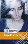 Dopo la sentenza libro di Sperani Bruno