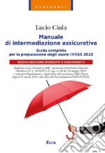 Manuale di intermediazione assicurativa. Guida completa alla preparazione degli esami Ivass 2022 libro