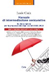 Manuale di intermediazione assicurativa. Guida completa alla preparazione degli esami Ivass 2022 libro