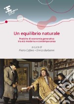 Un equilibrio naturale. Pratiche di economia generativa tra età moderna e contemporanea libro