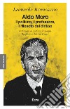 Aldo Moro. Il politico, il professore, il filosofo del diritto libro di Brancaccio Leonardo