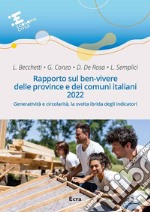 Rapporto sul ben-vivere delle province e dei comuni italiani 2022. Generatività e circolarità, la svolta ibrida degli indicatori libro