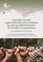 Capitale sociale e generatività comunitaria. La spinta delle Banche di Credito Cooperativo libro