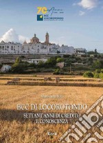 BCC di Locorotondo. Settant'anni di credito e conoscenza libro