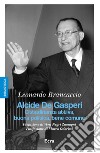 Alcide De Gasperi. Cittadinanza attiva, buona politica, bene comune libro di Brancaccio Leonardo