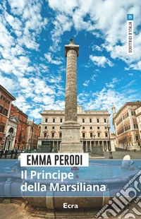 Il principe della Marsiliana. Nuova ediz. libro