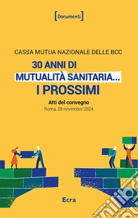 30 anni di mutualità sanitaria... I prossimi (Atti del convegno. Roma, 28 novembre 2024) libro
