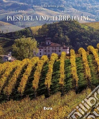 Paese del vino, terre divine. Ediz. a colori libro