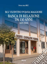 BCC Vicentino Pojana Maggiore. Banca di relazione da 130 anni libro