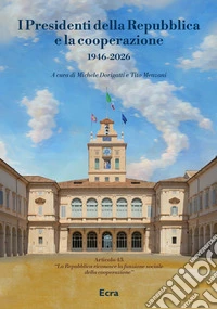 I Presidenti della Repubblica e la cooperazione 1946-2026