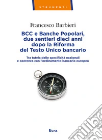 BCC e Banche Popolari, due sentieri dieci anni dopo la Riforma del Testo Unico bancario. Tra tutela delle specificità nazionali e coerenza con l'ordinamento bancario europeo libro