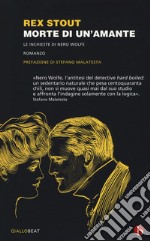 Morte di un'amante. Le inchieste di Nero Wolfe libro