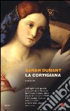 La cortigiana libro di Dunant Sarah