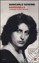 Nannarella. Il romanzo di Anna Magnani