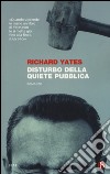 Disturbo della quiete pubblica libro di Yates Richard