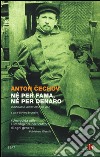 Né per fama, né per denaro. Consigli di scrittura e di vita libro di Cechov Anton Brunello P. (cur.)