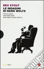 Le indagini di Nero Wolfe: Non abbastanza morta-Orchidee nere-Fer-de-lance libro