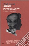 Gender. Per una critica storica dell'uguaglianza libro di Illich Ivan Milana F. (cur.)