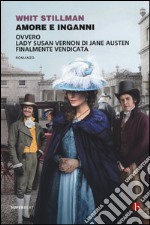 Amore e inganni ovvero Lady Susan Vernon di Jane Austen finalmente vendicata libro