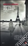 Dentro c'è una strada per Parigi libro