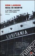 Scia di morte. L'ultimo viaggio della Lusitania libro