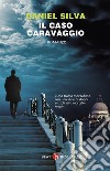 Il caso Caravaggio libro