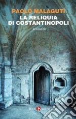 La reliquia di Costantinopoli libro