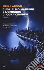 Guglielmo Marconi e l'omicidio di Cora Crippen libro