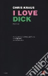 I love Dick libro di Kraus Chris