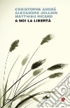 A noi la libertà libro