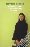 Le quattro casalinghe di Tokyo. Nuova ediz. libro di Kirino Natsuo