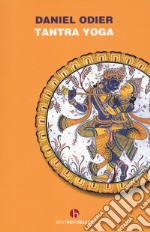 Tantra yoga. Il Vijñabhairava tantra. Il «tantra della conoscenza suprema» libro