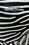 Fratelli d'anima libro di Diop David