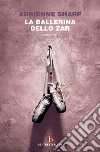 La ballerina dello zar libro di Sharp Adrienne