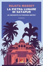 La pietra lunare di Satapur. Le inchieste di Perveen Mistry libro