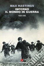 Inferno. Il mondo in guerra 1939-1945 libro