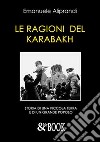 Le ragioni del Karabakh. Storia di una piccola terra e di un grande popolo libro di Aliprandi Emanuele