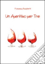 Un aperitivo per tre libro