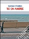 Di un amore libro di D'Ambra Gianni